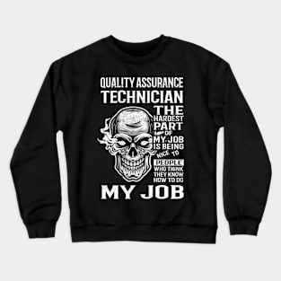 Quality Assurance Technician T Shirt - The Hardest Part Gift Item Tee Crewneck Sweatshirt